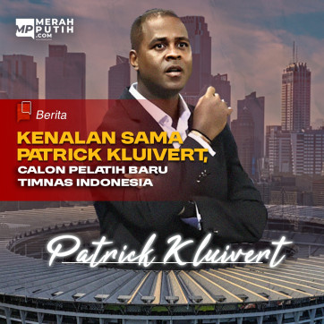 Kenalan sama Patrick Kluivert, Calon Pelatih Baru Timnas Indonesia