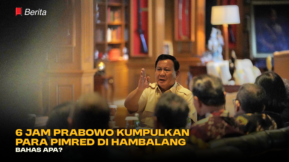 6 Jam Prabowo Kumpulkan Para Pimred di Hambalang, Bahas Apa?