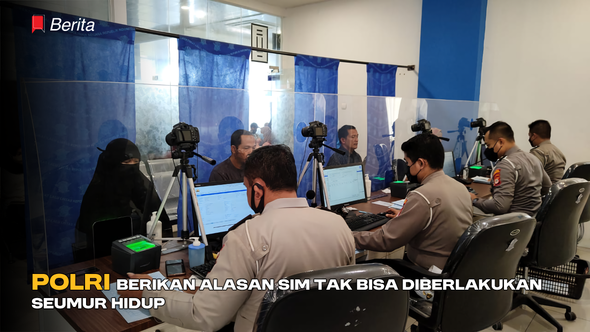 Polri Berikan Alasan SIM Tak Bisa Diberlakukan Seumur Hidup