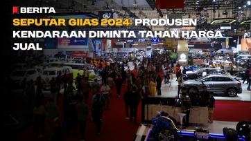 Seputar GIIAS 2024: Produsen Kendaraan Diminta Tahan Harga Jual