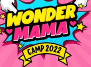 Menghargai Jasa Para Ibu di Wonder Mama Camp 2022