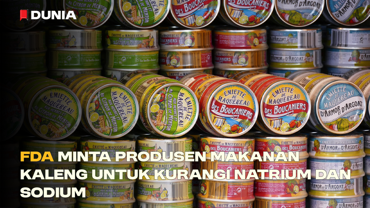 FDA Minta Produsen Makanan Kaleng untuk Kurangi Natrium dan Sodium