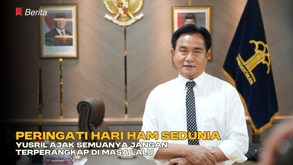 Peringati Hari HAM Sedunia, Yusril Ajak Semuanya Jangan Terperangkap di Masa Lalu