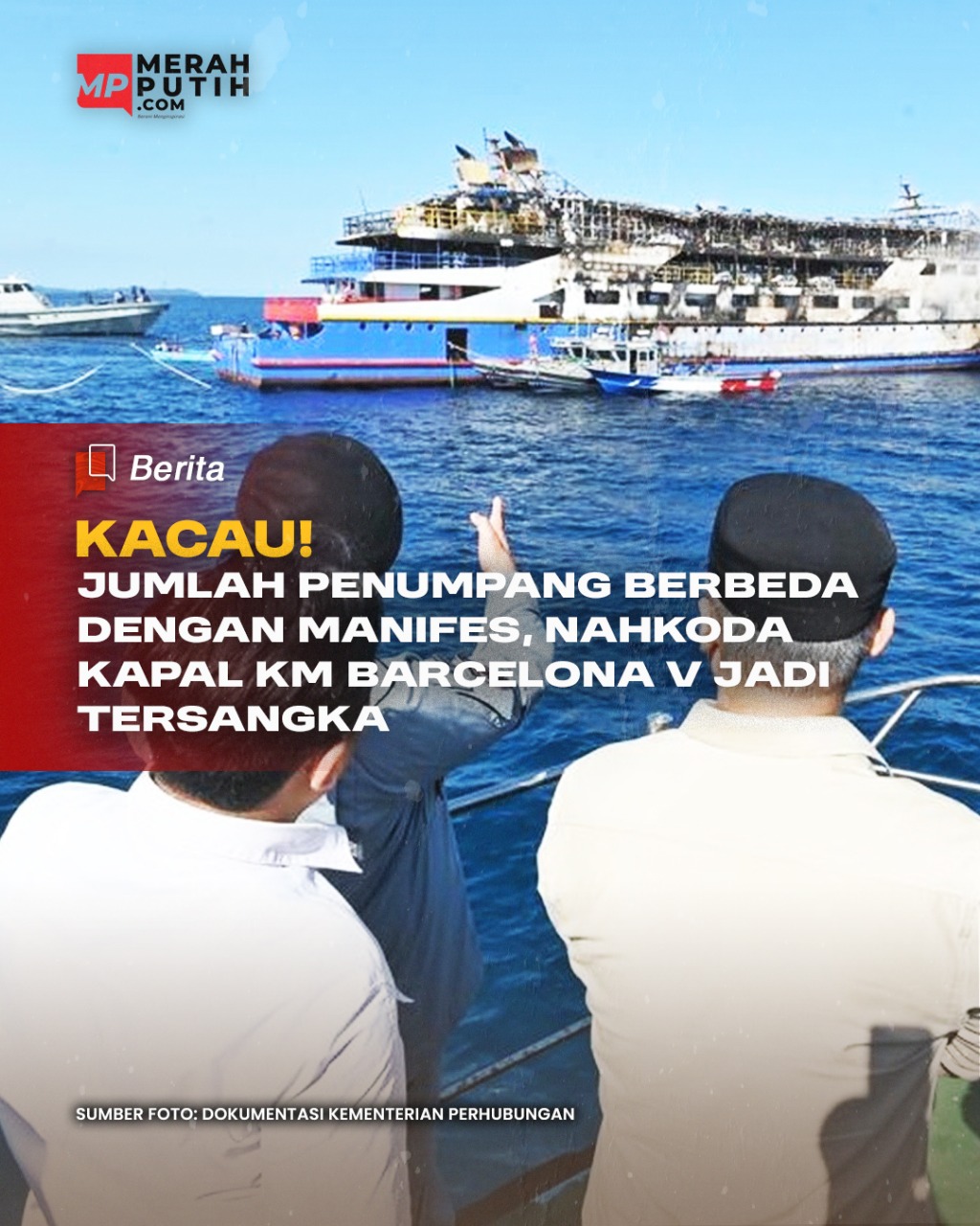 Kacau! Jumlah Penumpang Berbeda dengan Manifes, Nahkoda Kapal KM Barcelona V Menjadi Tersangka