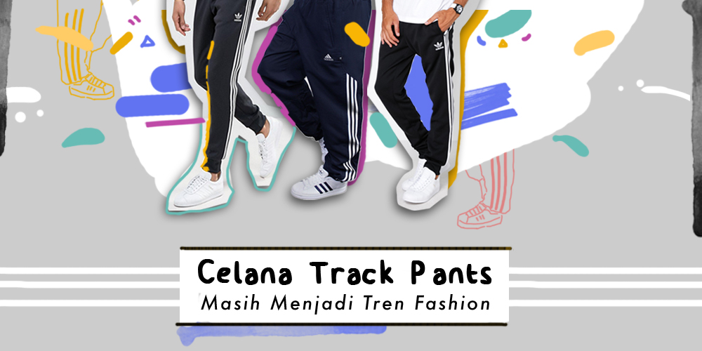 Track Pants yang Menjadi Trend Fashion