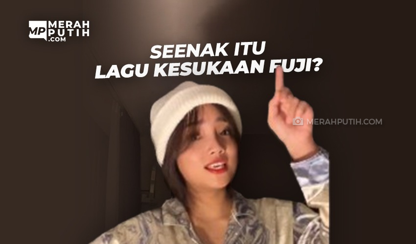 Seenak itu Lagu Kesukaan Fuji?
