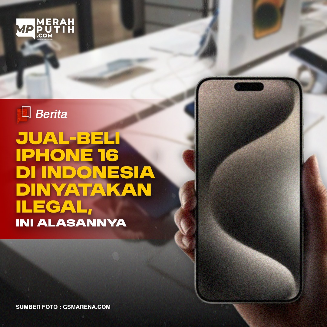 Jual Beli iPhone 16 di Indonesia Dinyatakan Ilegal, Ini Alasannya