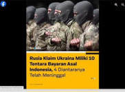 [HOAKS atau FAKTA]: 10 WNI Jadi Tentara Bayaran di Ukraina, 4 Meninggal
