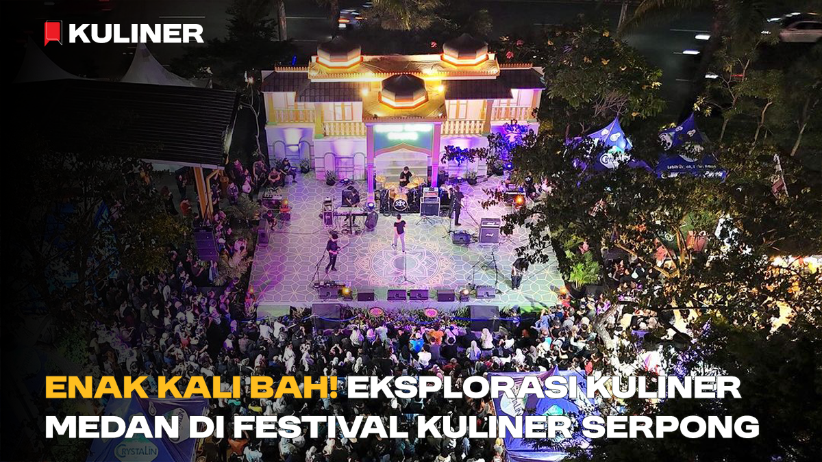 Enak Kali Bah! Eksplorasi Kuliner Medan di Festival Kuliner Serpong