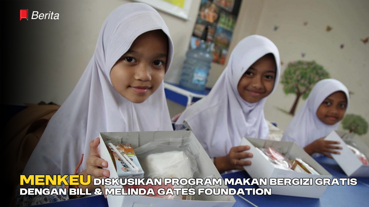 Menkeu Diskusikan Program Makan Bergizi Gratis Dengan Gates Foundation
