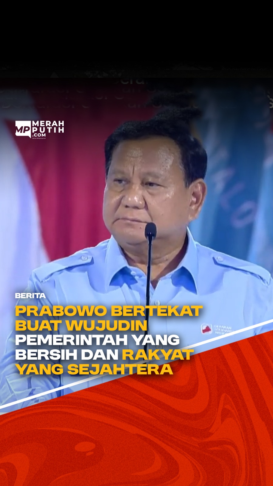 Prabowo Bertekat Buat Wujudin Pemerintah yang Bersih dan Rakyat yang Sejahtera