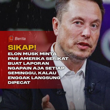 Sikap! Elon Musk Minta PNS Amerika Serikat Buat Laporan Setiap Minggu Apa yang Sudah Dikerjakan Kalau Enggak Langsung Dipecat