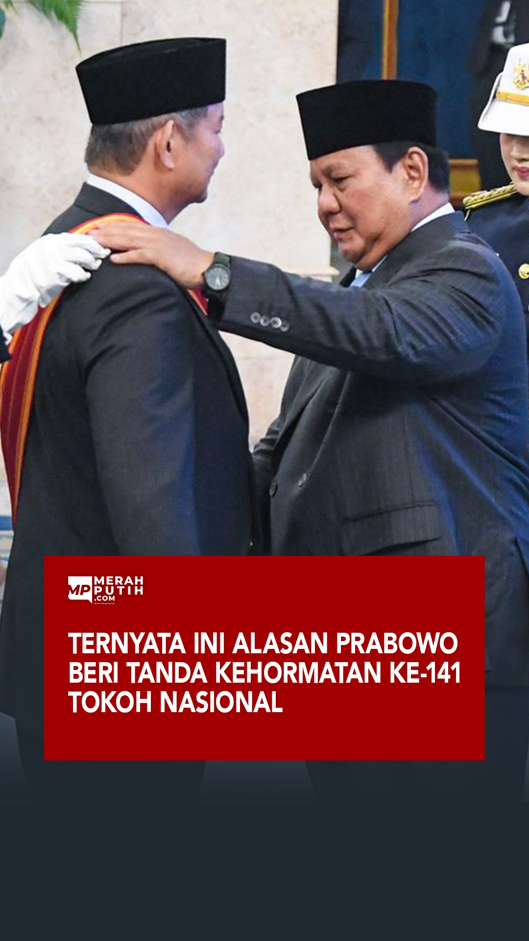 Ternyata Ini Alasan Presiden Prabowo Beri Tanda Kehormatan ke 141 Tokoh Nasional