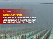 Seniat Itu! Ada Pagar Misterius Sepanjang 30 KM Di Laut Tangerang, Ini Faktanya