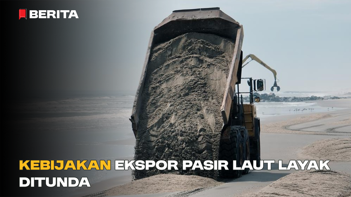 Kebijakan Ekspor Pasir Laut Layak Ditunda
