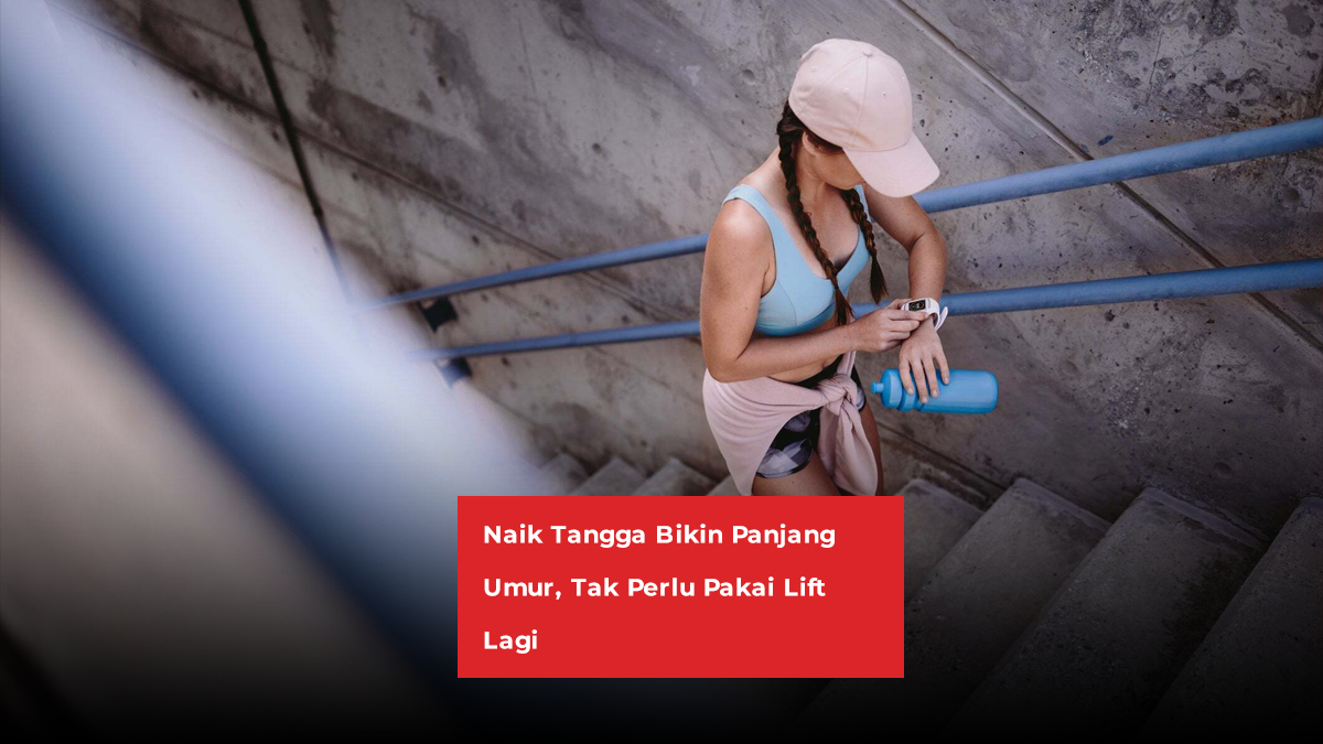 Naik Tangga Bikin Kita Berpanjang Umur