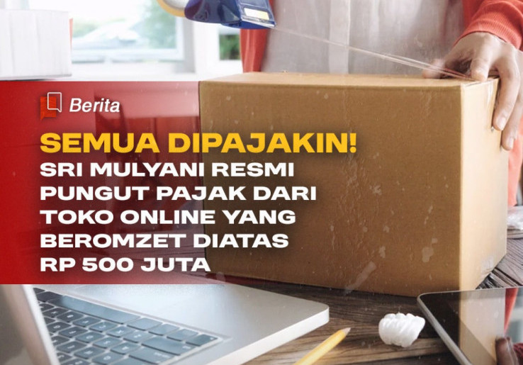 Semua Dipajakin! Sri Mulyani Resmi Pungut Pajak dari Toko Online