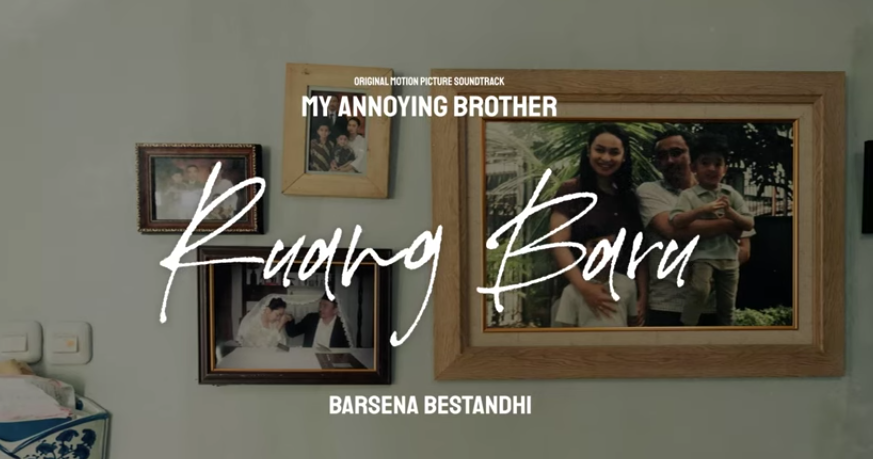 Lirik Lagu Ruang Baru Barsena Bestandhi, Soundtrack Film My Annoying Brother