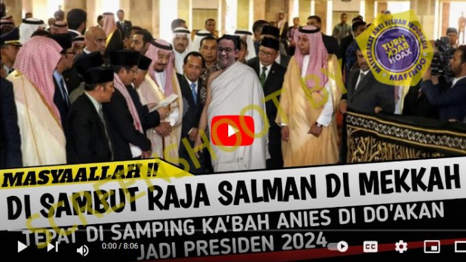 [HOAKS atau FAKTA]: Anies Didoakan Raja Salman Jadi Presiden 2024