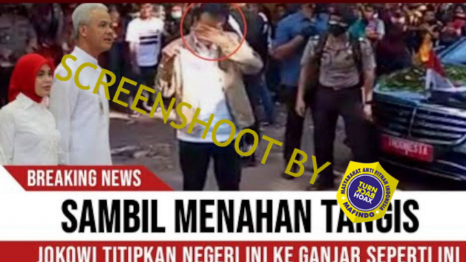 [HOAKS atau FAKTA ]: Seraya Menangis, Jokowi Titipkan Indonesia ke Ganjar Pranowo