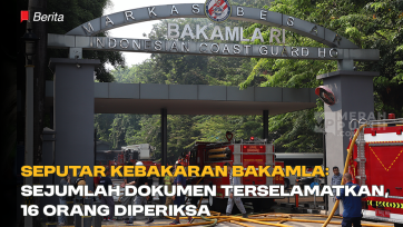 Seputar Kebakaran Bakamla: Sejumlah Dokumen Terselamatkan, 16 Orang Diperiksa