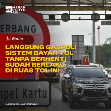Langsung Gaspol! Sistem Bayar Tol Tanpa Berhenti Sudah Berlaku di Ruas Tol Ini