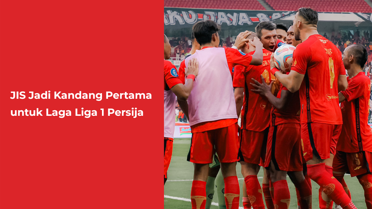 JIS Jadi Kandang Pertama untuk Laga Liga 1 Persija