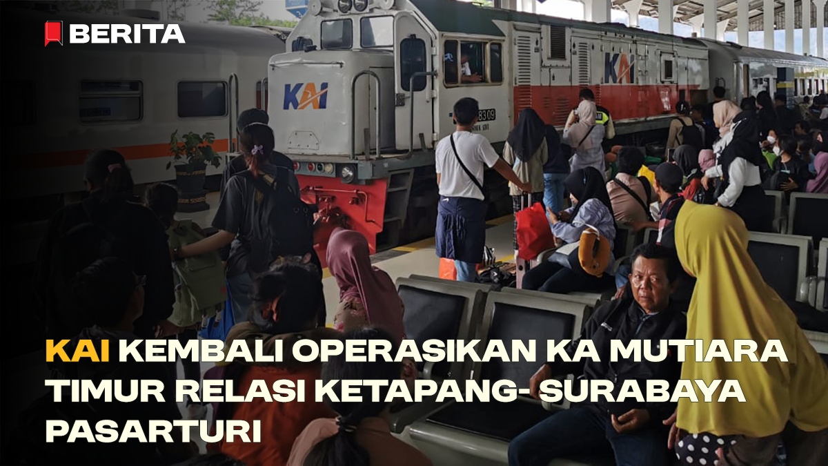 KAI Kembali Operasikan KA Mutiara Timur Relasi Ketapang-Surabaya Pasarturi
