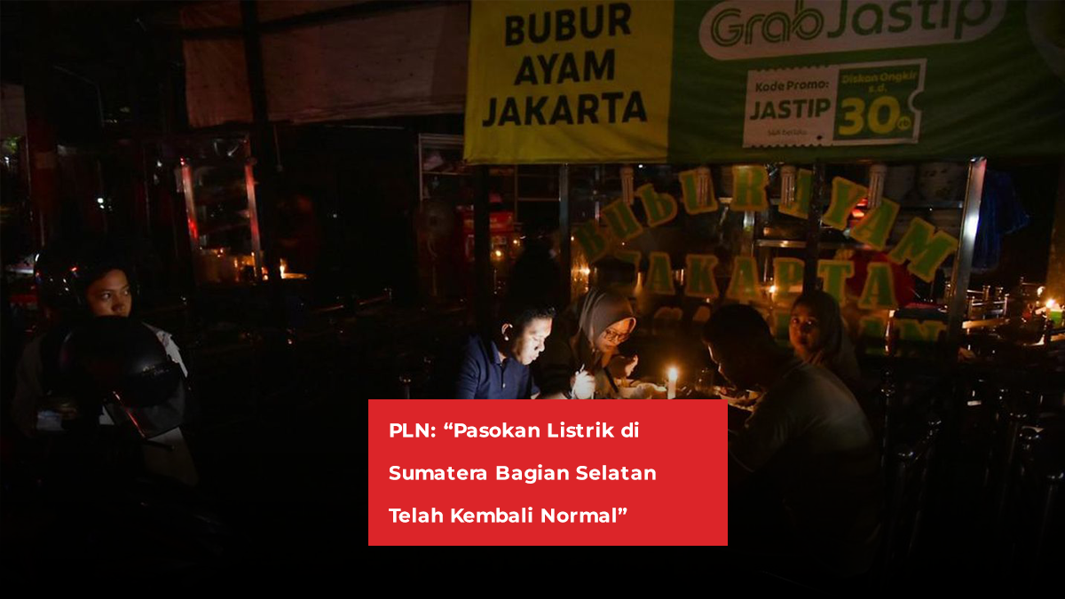 PLN: “Pasokan Listrik di Sumatera Bagian Selatan Telah Kembali Normal”