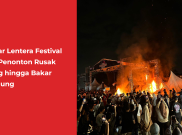 Seputar Lentera Festival 2024: Penonton Rusak Barang hingga Bakar Panggung