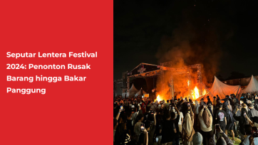 Seputar Lentera Festival 2024: Penonton Rusak Barang hingga Bakar Panggung