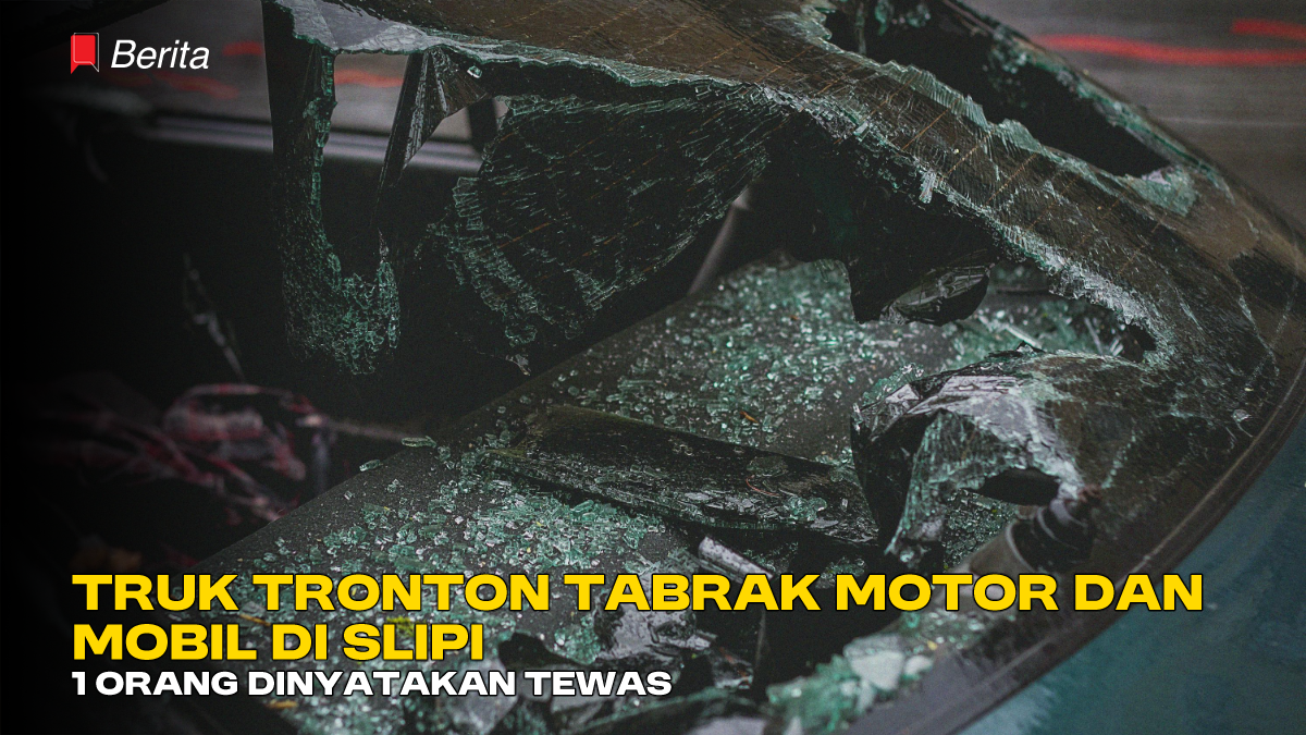 Truk Tronton Tabrak Motor dan Mobil di Slipi, 1 Orang Dinyatakan Tewas