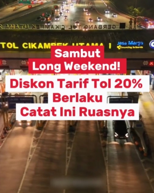Long Weekend Diskon Tarif Tol 20% Mulai Berlaku Catat Ini Ruasnya