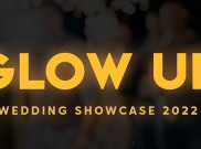 Glow Up Wedding Showcase 2022 Segera Digelar
