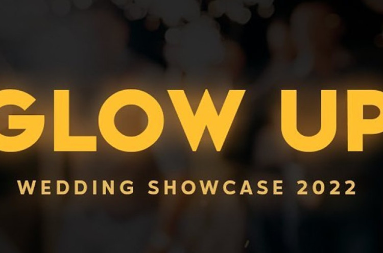 Glow Up Wedding Showcase 2022 Segera Digelar