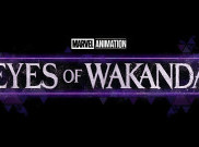 Marvel Rilis Trailer Serial Animasi 'Eyes of Wakanda', Tampilkan Perjuangan Pahlawan Hatut Zeraze