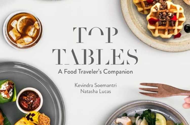 Top Tables: A Food Traveller’s Companion, Buku Panduan Tempat Makan di Jakarta Karya Kevindra Soemantri dan Natasha Lucas