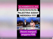[HOAKS atau FAKTA] : Palestina Telah Merdeka dan Masuk Anggota PBB