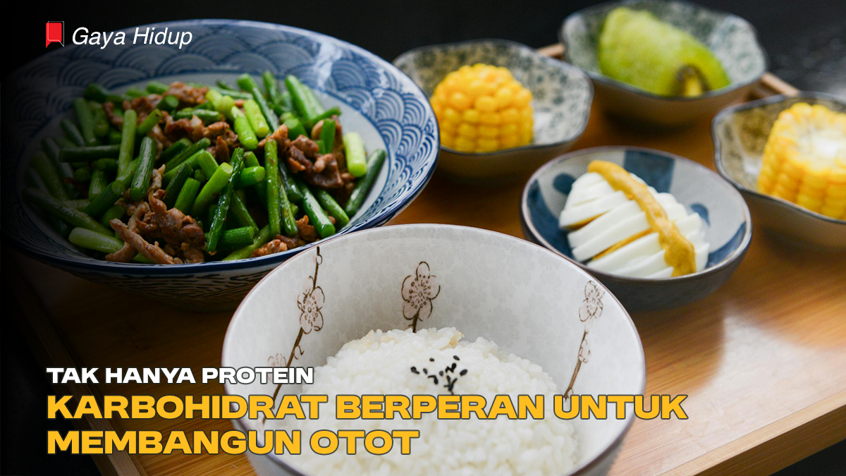 Tak Hanya Protein, Karbohidrat Berperan untuk Membangun Otot
