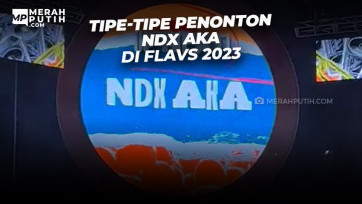 Tipe-Tipe Penonton NDX AKA Di Flavs 2023