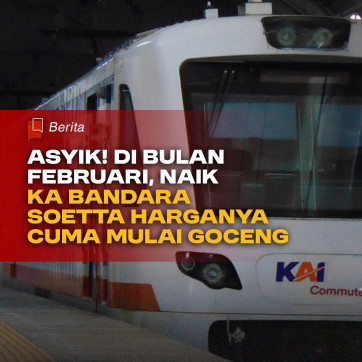 Asyik! Selama Bulan Februari Naik KA Bandara Harganya Mulai Goceng