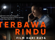 Film 'Terbawa Rindu' Kisahkan Perjuangan untuk Reuni di Hari Pertama Idul Fitri