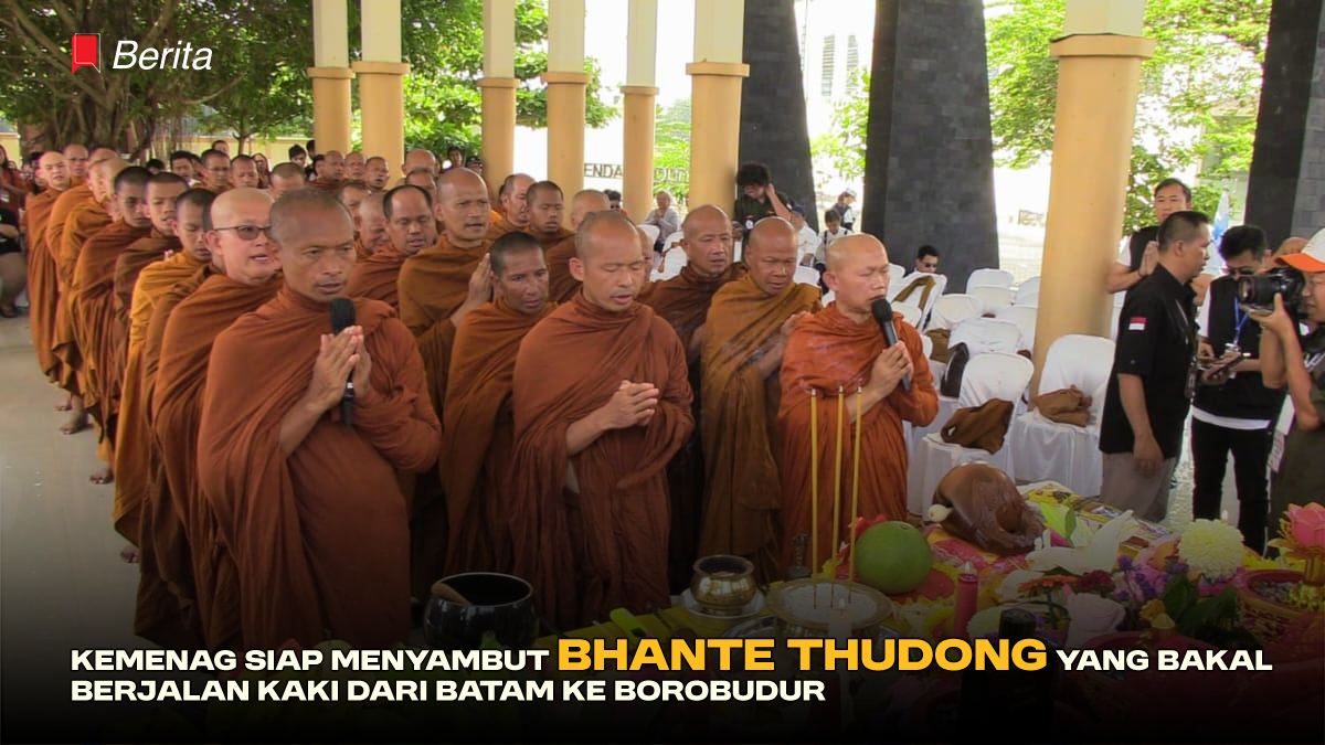 Kemenag Siap Menyambut Bhante Thudong Yang Bakal Berjalan Kaki dari Batam ke Borobudur