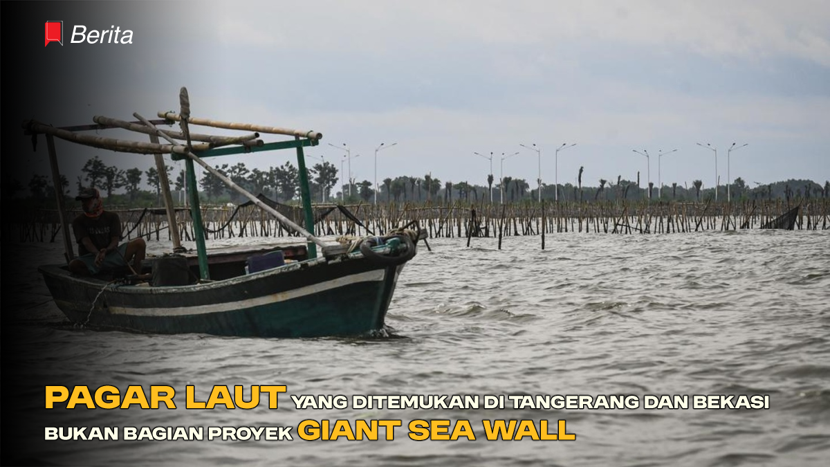 Pagar Laut yang Ditemukan di Tangerang dan Bekasi Bukan Bagian Proyek Giant Sea Wall