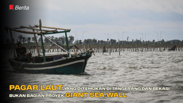 Pagar Laut yang Ditemukan di Tangerang dan Bekasi Bukan Bagian Proyek Giant Sea Wall