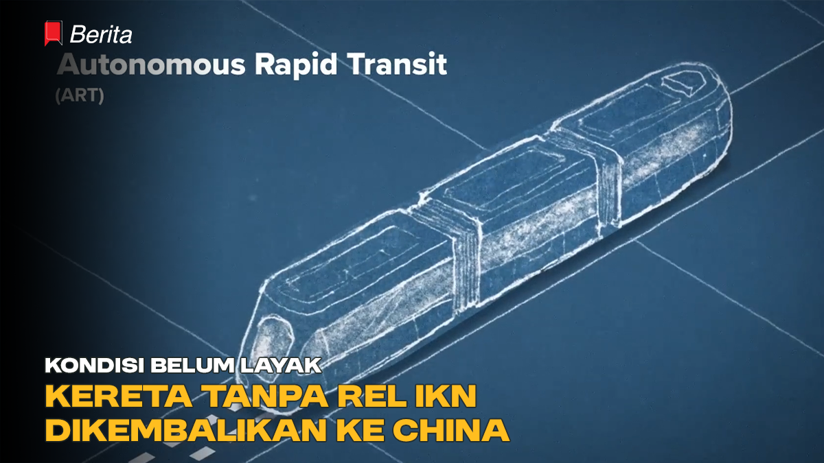 Kondisi Belum Layak, Kereta tanpa Rel IKN Dikembalikan ke China