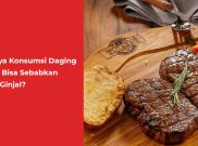 Katanya Konsumsi Daging Merah Bisa Sebabkan Gagal Ginjal?