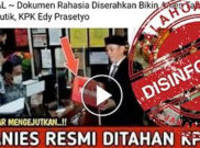 [HOAKS atau FAKTA]: Anies Ditahan KPK Usai Ketua DPRD Serahkan Dokumen Penting