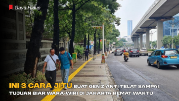 Ini 3 Cara Jitu Buat Gen Z Anti Telat Sampai Tujuan Biar Wara wiri di Jakarta Hemat Waktu