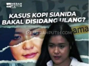 Kasus Kopi Sianida Bakal Disidang Ulang?
